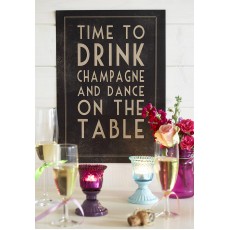 Time To Drink Champagne and Dance On The Table Poster
